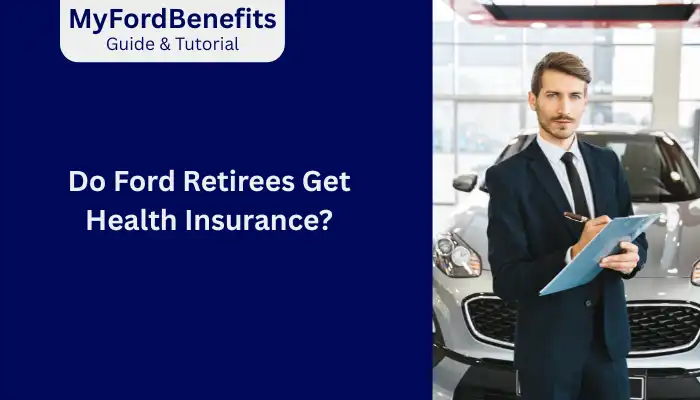 Do Ford Retirees Get Health Insurance