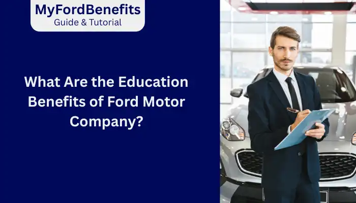 What Are the Education Benefits of Ford Motor Company