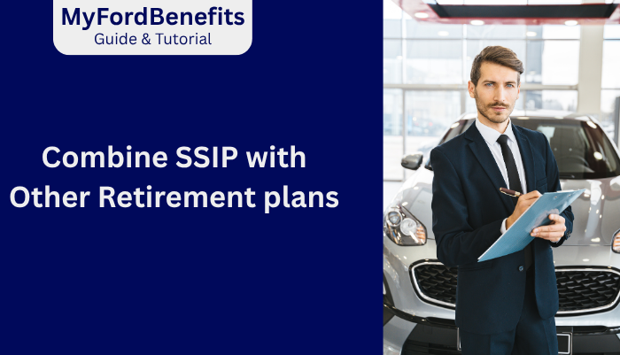 Combine SSIP with Other Retirement plans