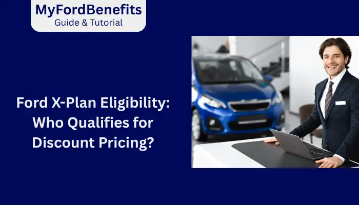 Ford X-Plan Eligibility Who Qualifies for Discount Pricing