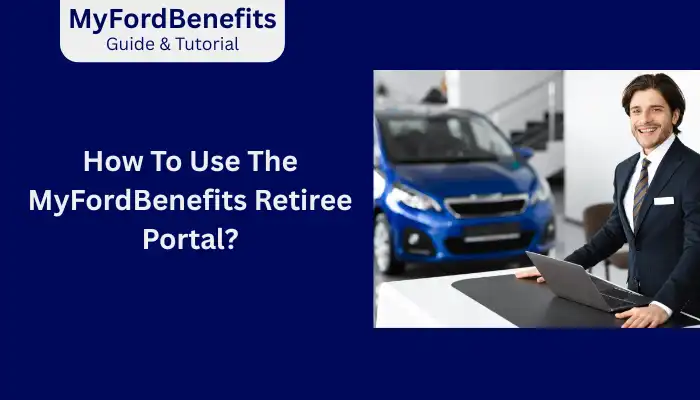How To Use The MyFordBenefits Retiree Portal
