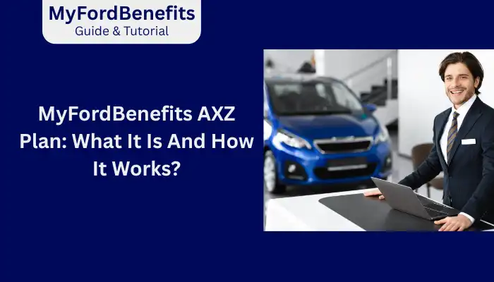MyFordBenefits AXZ Plan What It Is And How It Works