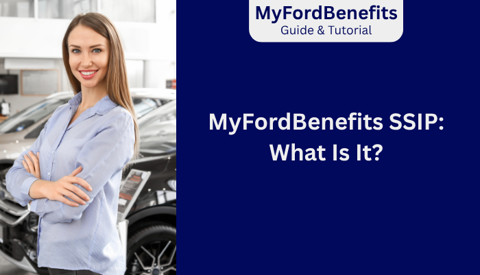 MyFordBenefits SSIP What Is It