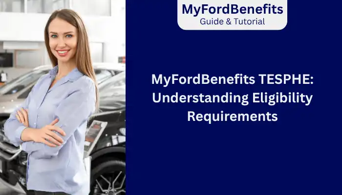 MyFordBenefits TESPHE Understanding Eligibility Requirements