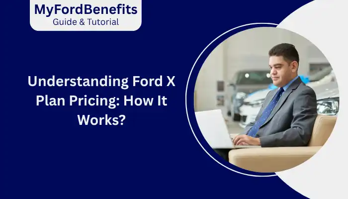 Understanding Ford X Plan Pricing How It Works