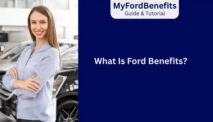 What Is Ford Benefits